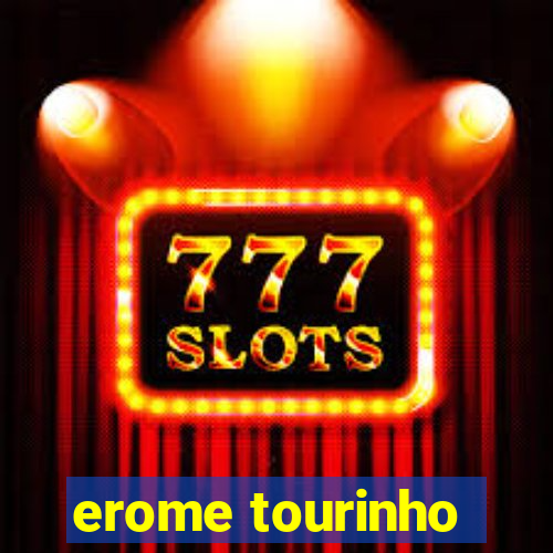 erome tourinho